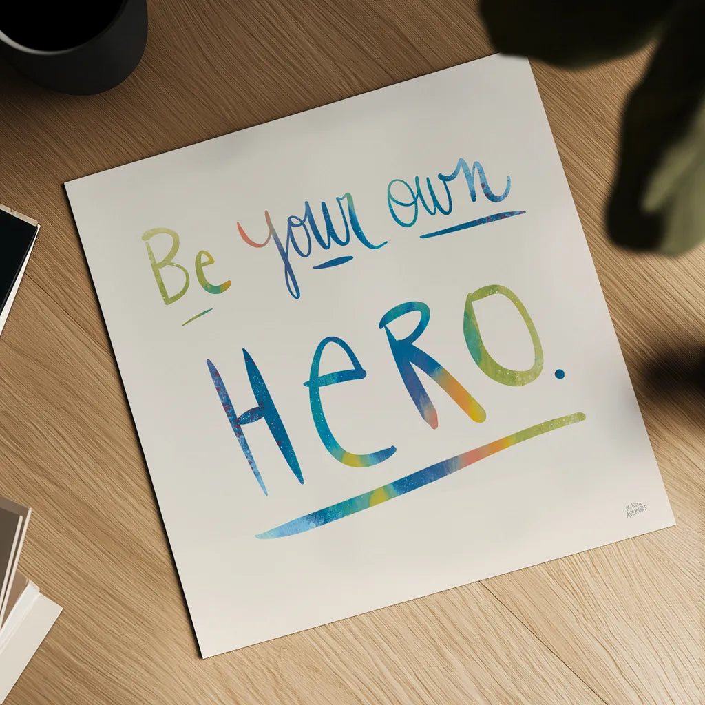 Be Your Own Hero Colorful by Melissa Averinos. Shown as a detailed flat fine art print, highlighting archival giclee quality. Available as an archival giclee rolled canvas, fine art paper, or poster print. SKU 77929a.