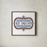 Best Dad Ever by Melissa Averinos. Shown in a sleek black glass frame for a contemporary gallery look. Available as an archival giclee rolled canvas, fine art paper, or poster print. SKU 59975a.