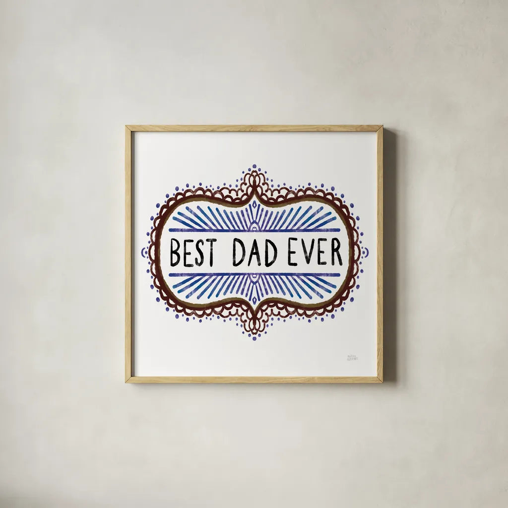 Best Dad Ever by Melissa Averinos. Shown in a natural wood glass frame for a timeless modern aesthetic. Available as an archival giclee rolled canvas, fine art paper, or poster print. SKU 59975a.