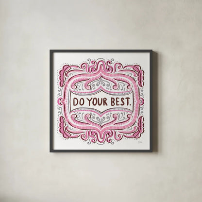 Do Your Best by Melissa Averinos. Shown in a sleek black glass frame for a contemporary gallery look. Available as an archival giclee rolled canvas, fine art paper, or poster print. SKU 59986a.