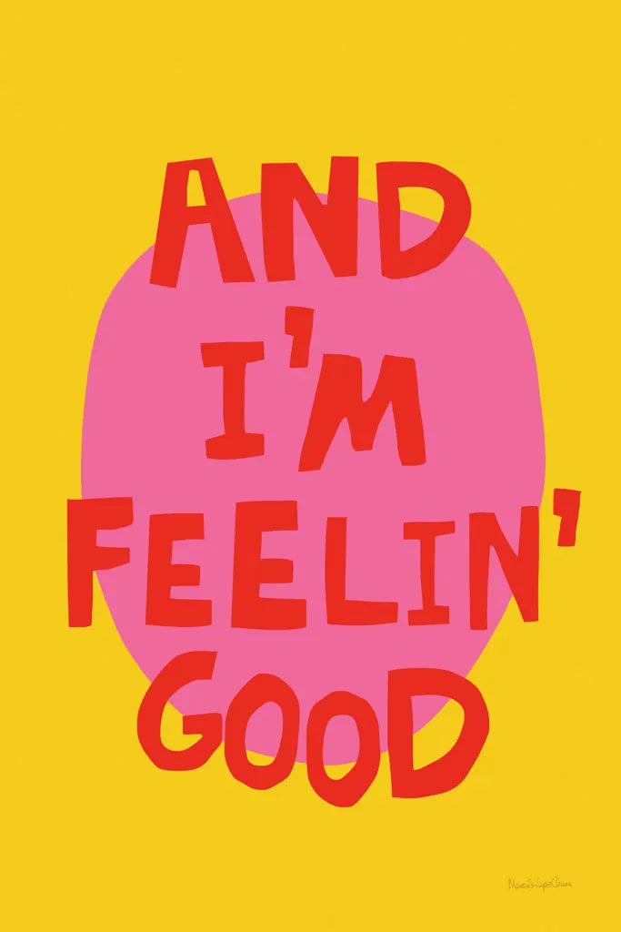 And Im Feelin Good by Mercedes Lopez Charro. SKU 96974h. Archival Giclee Fine art print for wall decor.
