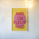 And Im Feelin Good by Mercedes Lopez Charro. shown as a paper print in a white frame. Available as a archival giclee rolled canvas, fine art paper, or poster print. SKU 96974h.
