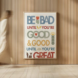 Be Bad Until Youre Good by Mercedes Lopez Charro. shown as over sized large wall art. Available as an archival giclee rolled canvas, fine art paper, or poster print. SKU 77122h.