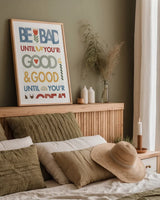 Be Bad Until Youre Good by Mercedes Lopez Charro. shown as a paper print in a natural frame. Available as a archival giclee rolled canvas, fine art paper, or poster print. SKU 77122h.
