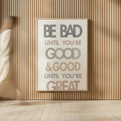 Be Bad Until Youre Good II by Mercedes Lopez Charro. shown as over sized large wall art. Available as an archival giclee rolled canvas, fine art paper, or poster print. SKU 77213h.