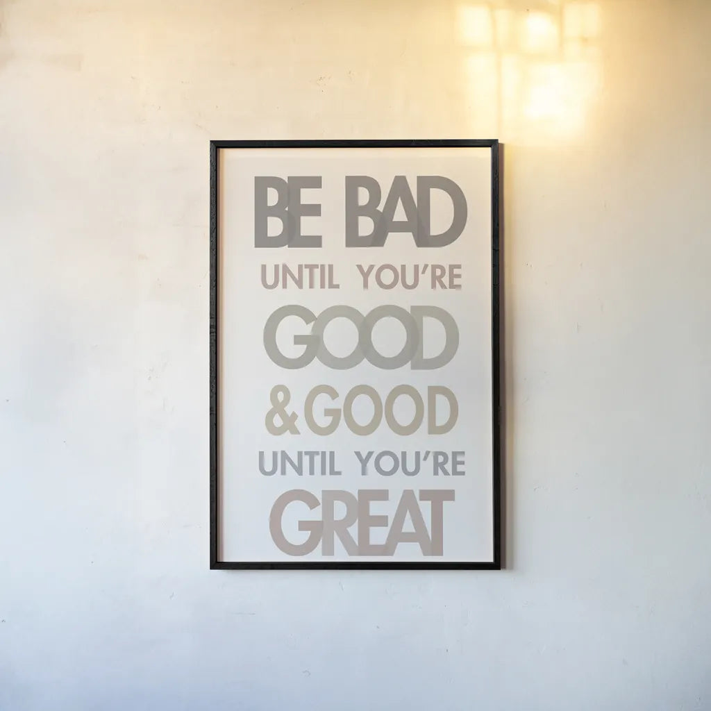 Be Bad Until Youre Good II by Mercedes Lopez Charro. shown as a paper print in a black flame. Available as a archival giclee rolled canvas, fine art paper, or poster print. SKU 77213h.