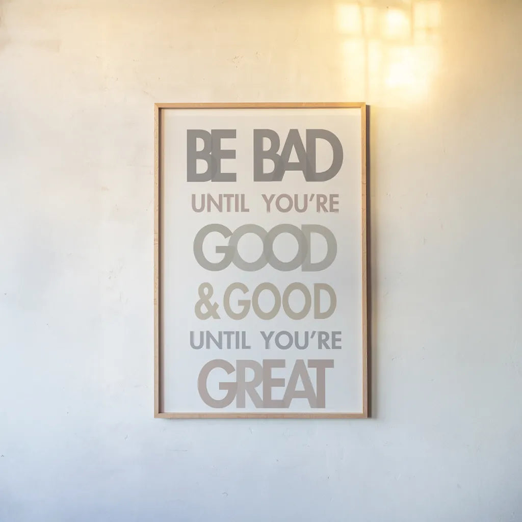 Be Bad Until Youre Good II by Mercedes Lopez Charro. shown as a paper print in a natural frame. Available as a archival giclee rolled canvas, fine art paper, or poster print. SKU 77213h.