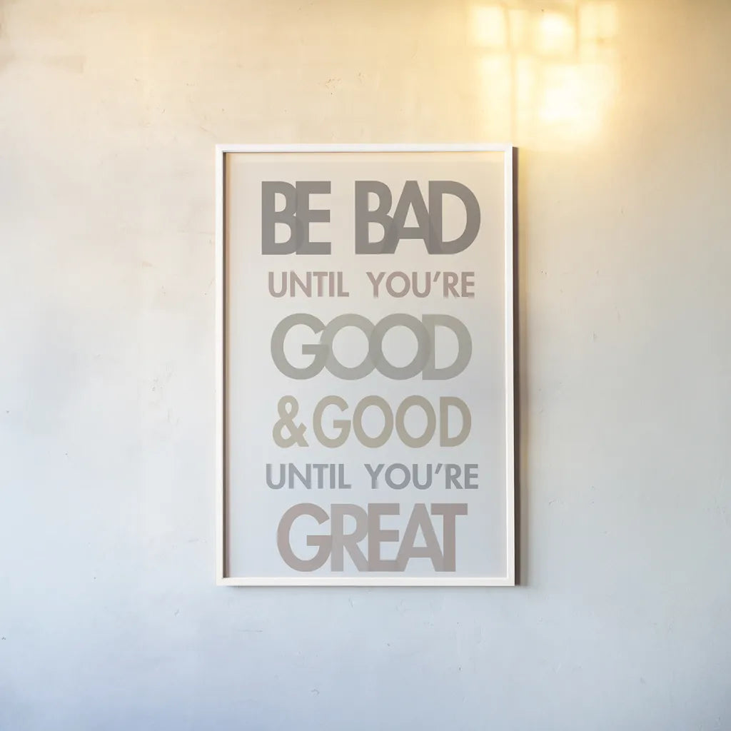 Be Bad Until Youre Good II by Mercedes Lopez Charro. shown as a paper print in a white frame. Available as a archival giclee rolled canvas, fine art paper, or poster print. SKU 77213h.