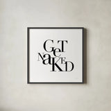 Get Naked by Mercedes Lopez Charro. Shown in a sleek black glass frame for a contemporary gallery look. Available as an archival giclee rolled canvas, fine art paper, or poster print. SKU 75815a.