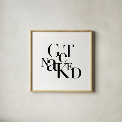 Get Naked by Mercedes Lopez Charro. Shown in a natural wood glass frame for a timeless modern aesthetic. Available as an archival giclee rolled canvas, fine art paper, or poster print. SKU 75815a.