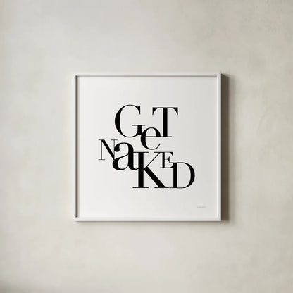 Get Naked by Mercedes Lopez Charro. Shown in a crisp white glass frame for a clean and minimalist style. Available as an archival giclee rolled canvas, fine art paper, or poster print. SKU 75815a.