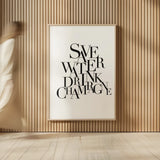 Save Water Drink Champagne by Mercedes Lopez Charro. shown as over sized large wall art. Available as an archival giclee rolled canvas, fine art paper, or poster print. SKU 66613h.