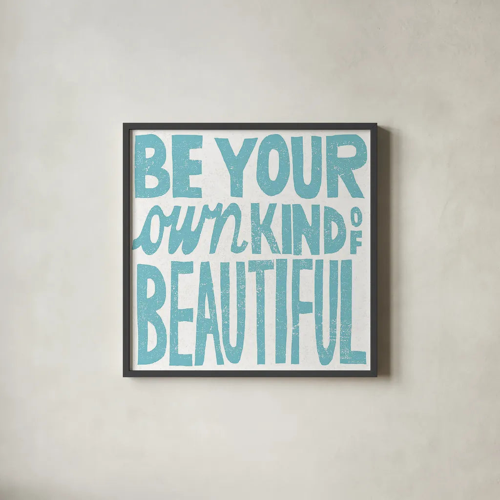 Be Your Own Kind of Beautiful by Michael Mullan. Shown in a sleek black glass frame for a contemporary gallery look. Available as an archival giclee rolled canvas, fine art paper, or poster print. SKU 18274a.