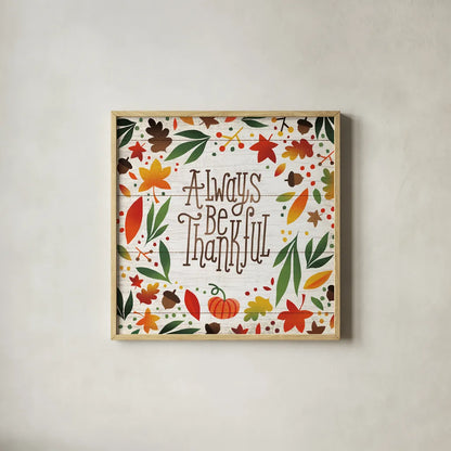 Harvest Time Always Be Thankful Shiplap Sq by Michael Mullan. Shown in a natural wood glass frame for a timeless modern aesthetic. Available as an archival giclee rolled canvas, fine art paper, or poster print. SKU 44977a.