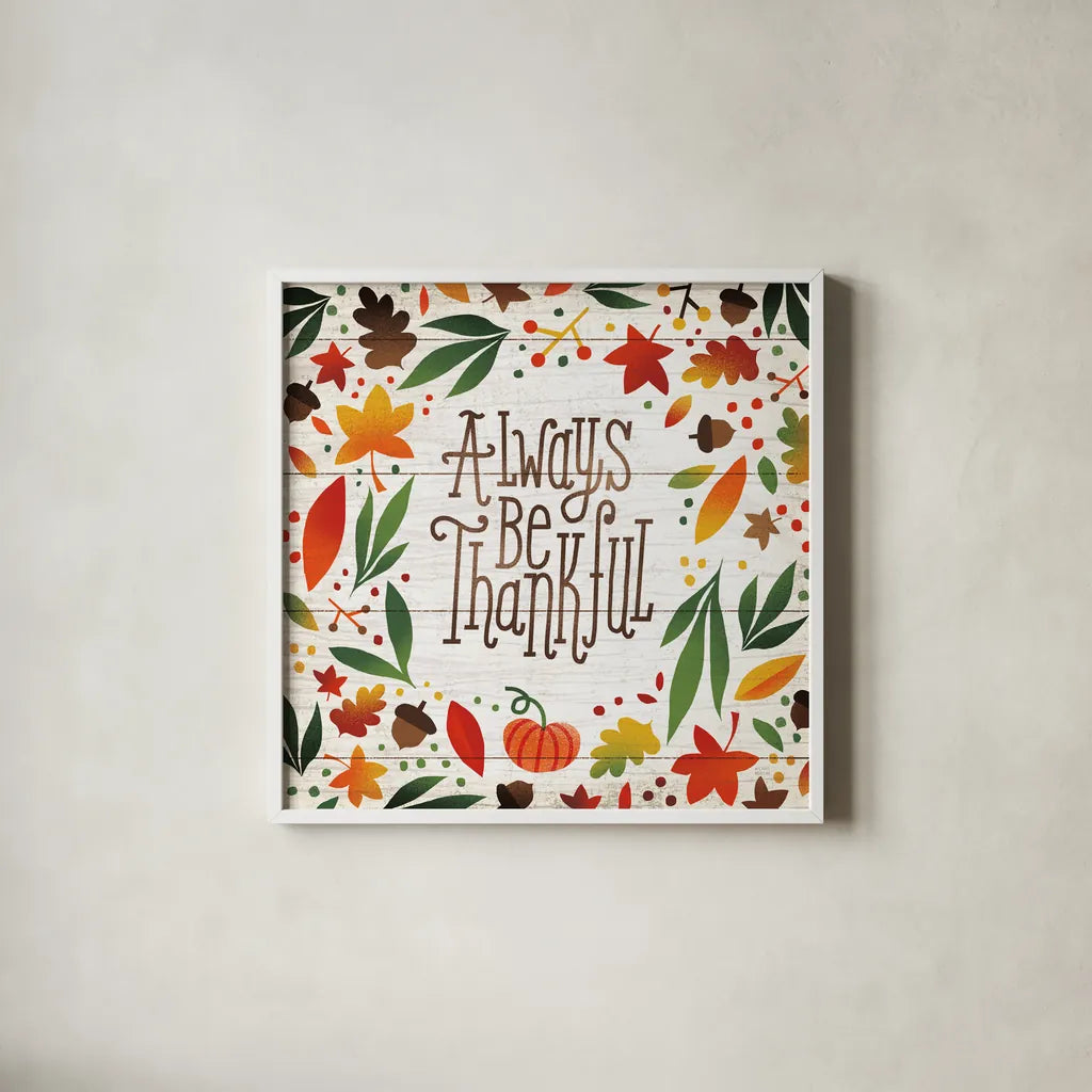 Harvest Time Always Be Thankful Shiplap Sq by Michael Mullan. Shown in a crisp white glass frame for a clean and minimalist style. Available as an archival giclee rolled canvas, fine art paper, or poster print. SKU 44977a.