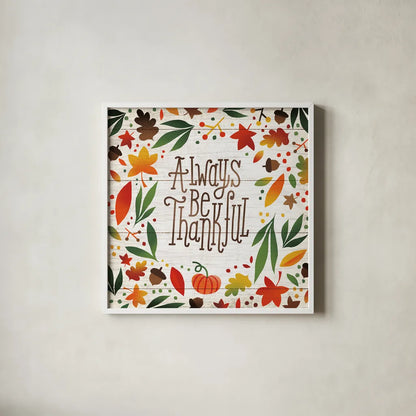 Harvest Time Always Be Thankful Shiplap Sq by Michael Mullan. Shown in a crisp white glass frame for a clean and minimalist style. Available as an archival giclee rolled canvas, fine art paper, or poster print. SKU 44977a.