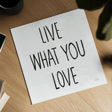 Live What You Love Sq BW by Michael Mullan. Shown as a detailed flat fine art print, highlighting archival giclee quality. Available as an archival giclee rolled canvas, fine art paper, or poster print. SKU 54657a.
