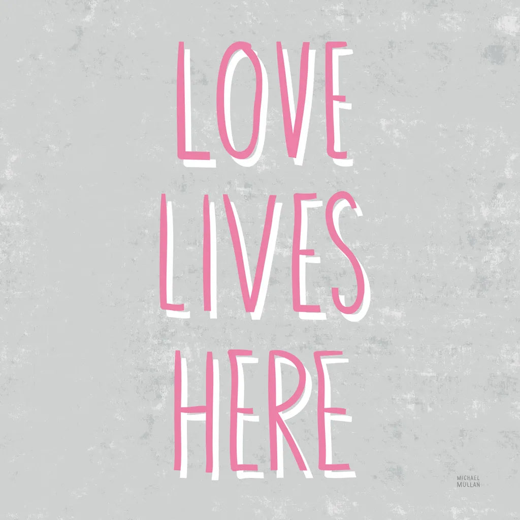 Love Lives Here Slate and Pink by Michael Mullan. SKU 67444a. Archival Giclee Fine art print for wall decor.