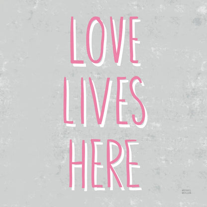 Love Lives Here Slate and Pink by Michael Mullan. SKU 67444a. Archival Giclee Fine art print for wall decor.