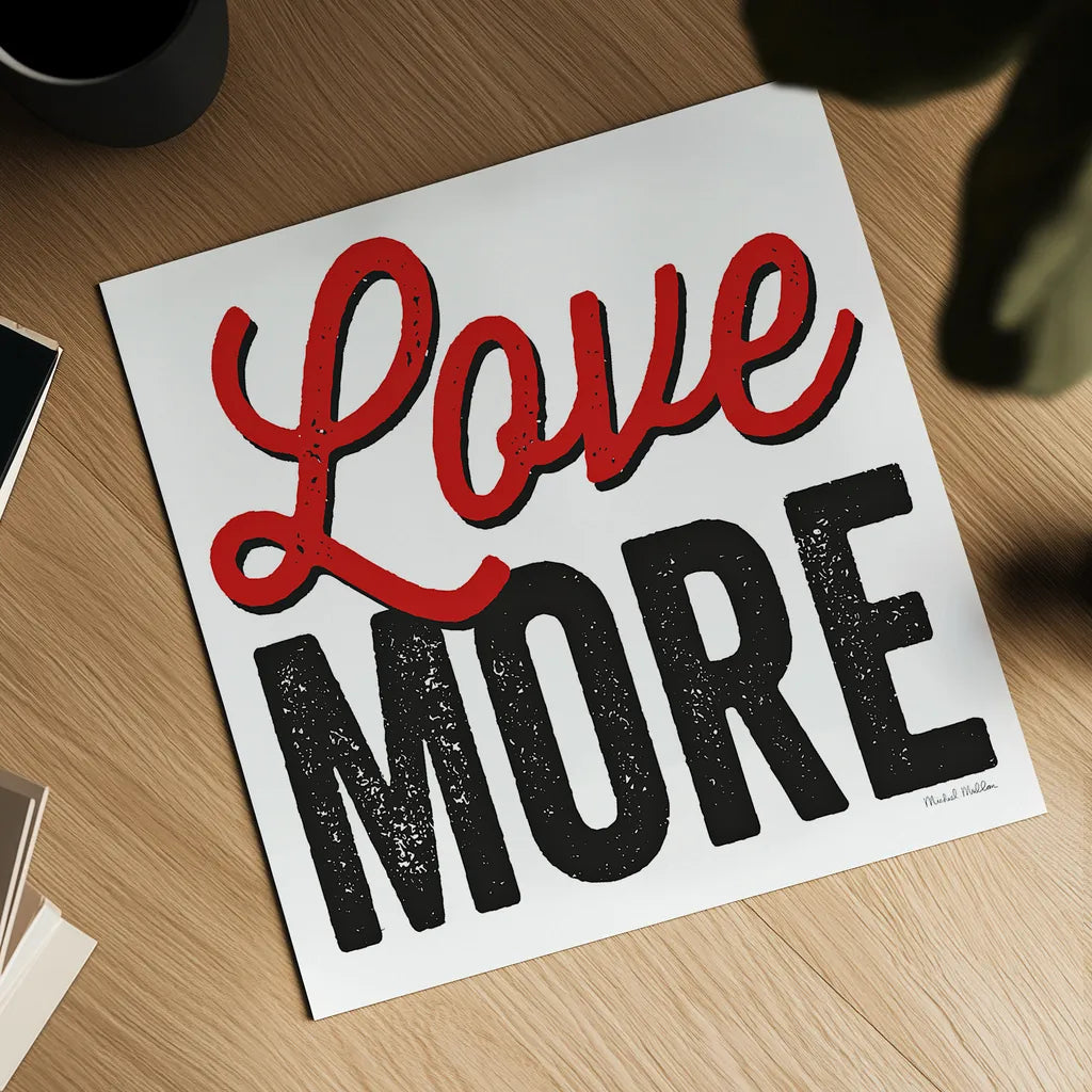 Love More on White by Michael Mullan. Shown as a detailed flat fine art print, highlighting archival giclee quality. Available as an archival giclee rolled canvas, fine art paper, or poster print. SKU 30984a.