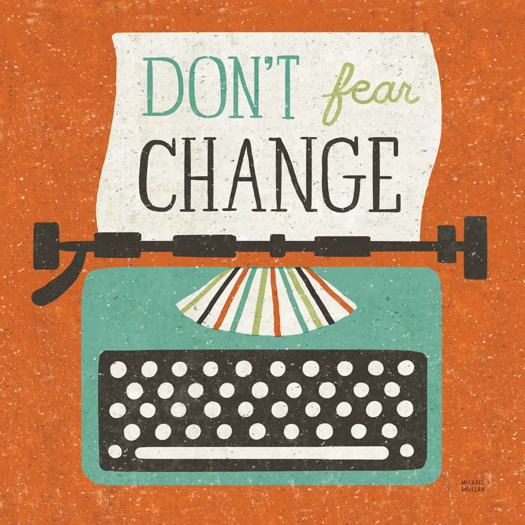 Retro Desktop Typewriter Don't Fear Change by Michael Mullan. SKU 65001a. Archival Giclee Fine art print for wall decor.
