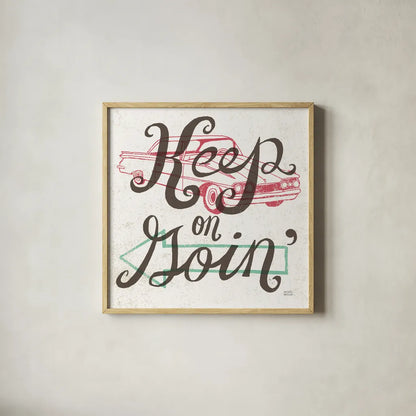 Road Trip Keep on Goin by Michael Mullan. Shown in a natural wood glass frame for a timeless modern aesthetic. Available as an archival giclee rolled canvas, fine art paper, or poster print. SKU 19966a.