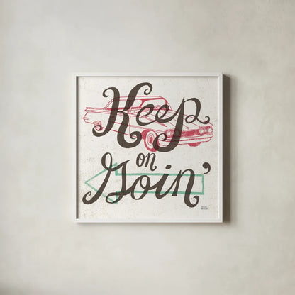 Road Trip Keep on Goin by Michael Mullan. Shown in a crisp white glass frame for a clean and minimalist style. Available as an archival giclee rolled canvas, fine art paper, or poster print. SKU 19966a.
