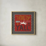 Southern Pride Howdy Yall by Michael Mullan. Shown in a natural wood glass frame for a timeless modern aesthetic. Available as an archival giclee rolled canvas, fine art paper, or poster print. SKU 14013a.