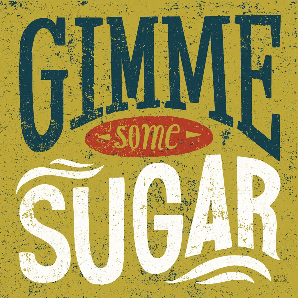 Southern Pride Sayings Gimme Some Sugar by Michael Mullan. SKU 32032a. Archival Giclee Fine art print for wall decor.