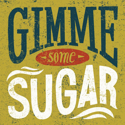 Southern Pride Sayings Gimme Some Sugar by Michael Mullan. SKU 32032a. Archival Giclee Fine art print for wall decor.