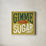Southern Pride Sayings Gimme Some Sugar by Michael Mullan. Shown in a natural wood glass frame for a timeless modern aesthetic. Available as an archival giclee rolled canvas, fine art paper, or poster print. SKU 32032a.