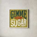 Southern Pride Sayings Gimme Some Sugar by Michael Mullan. Shown in a crisp white glass frame for a clean and minimalist style. Available as an archival giclee rolled canvas, fine art paper, or poster print. SKU 32032a.