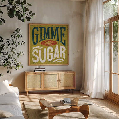 Southern Pride Sayings Gimme Some Sugar by Michael Mullan. Shown in a natural wood frame in a cozy modern living room. Available as an archival giclee rolled canvas, fine art paper, or poster print. SKU 32032a.