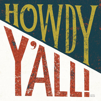 Southern Pride Sayings Howdy Yall by Michael Mullan. SKU 51167a. Archival Giclee Fine art print for wall decor.