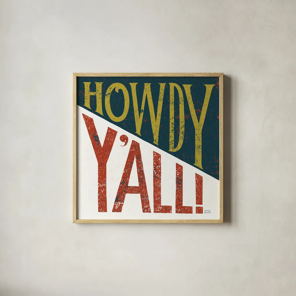 Southern Pride Sayings Howdy Yall by Michael Mullan. Shown in a natural wood glass frame for a timeless modern aesthetic. Available as an archival giclee rolled canvas, fine art paper, or poster print. SKU 51167a.