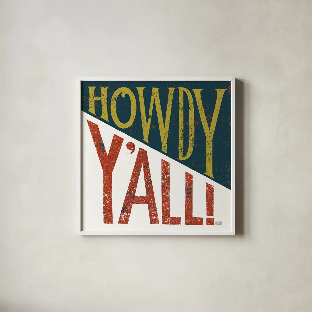 Southern Pride Sayings Howdy Yall by Michael Mullan. Shown in a crisp white glass frame for a clean and minimalist style. Available as an archival giclee rolled canvas, fine art paper, or poster print. SKU 51167a.