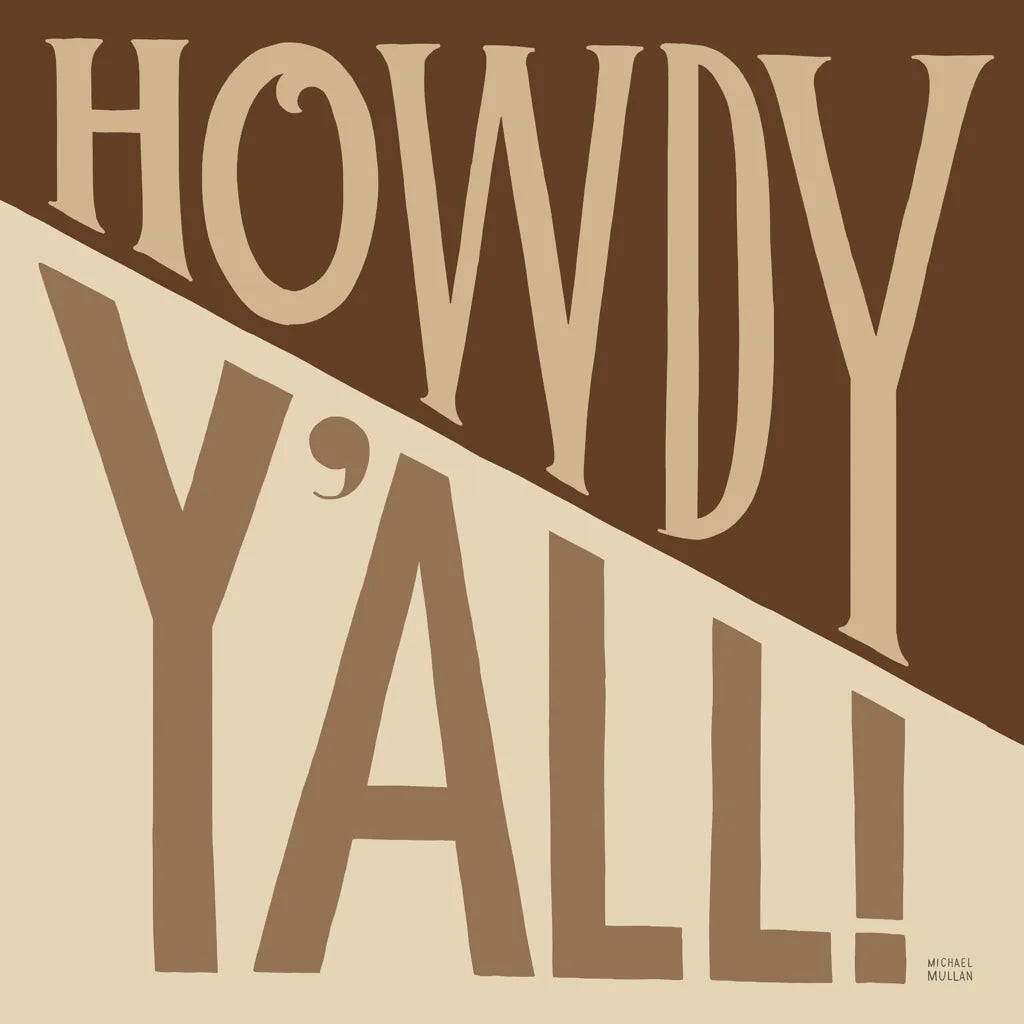 Southern Pride Sayings Howdy Yall Tan by Michael Mullan. SKU 88699a. Archival Giclee Fine art print for wall decor.