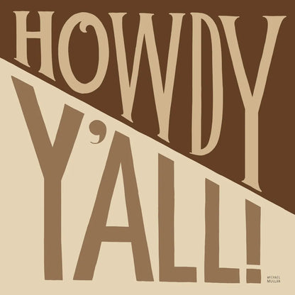 Southern Pride Sayings Howdy Yall Tan by Michael Mullan. SKU 88699a. Archival Giclee Fine art print for wall decor.