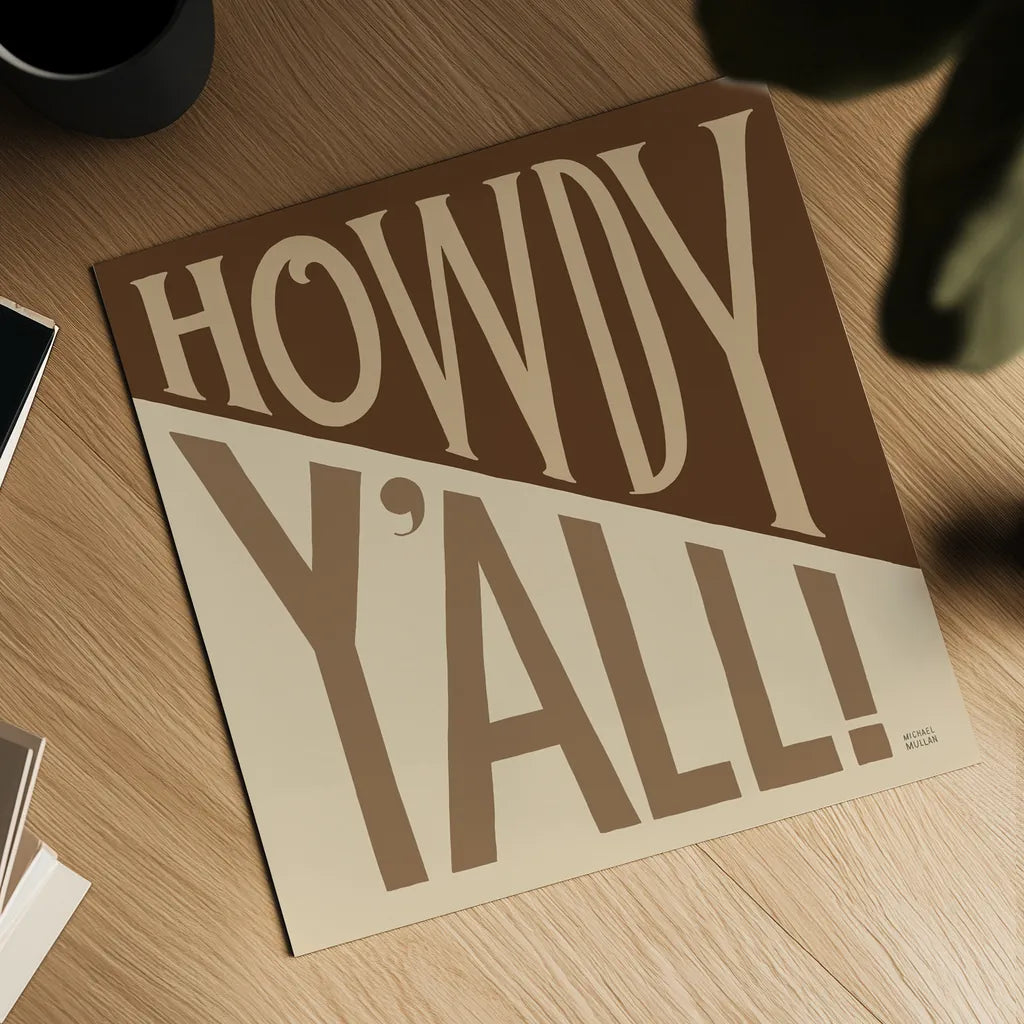Southern Pride Sayings Howdy Yall Tan by Michael Mullan. Shown as a detailed flat fine art print, highlighting archival giclee quality. Available as an archival giclee rolled canvas, fine art paper, or poster print. SKU 88699a.