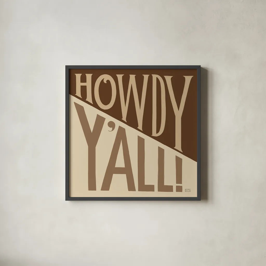 Southern Pride Sayings Howdy Yall Tan by Michael Mullan. Shown in a sleek black glass frame for a contemporary gallery look. Available as an archival giclee rolled canvas, fine art paper, or poster print. SKU 88699a.