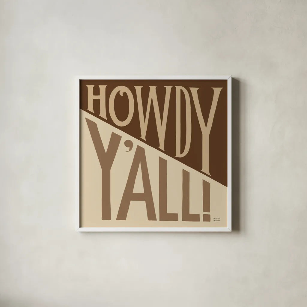 Southern Pride Sayings Howdy Yall Tan by Michael Mullan. Shown in a crisp white glass frame for a clean and minimalist style. Available as an archival giclee rolled canvas, fine art paper, or poster print. SKU 88699a.