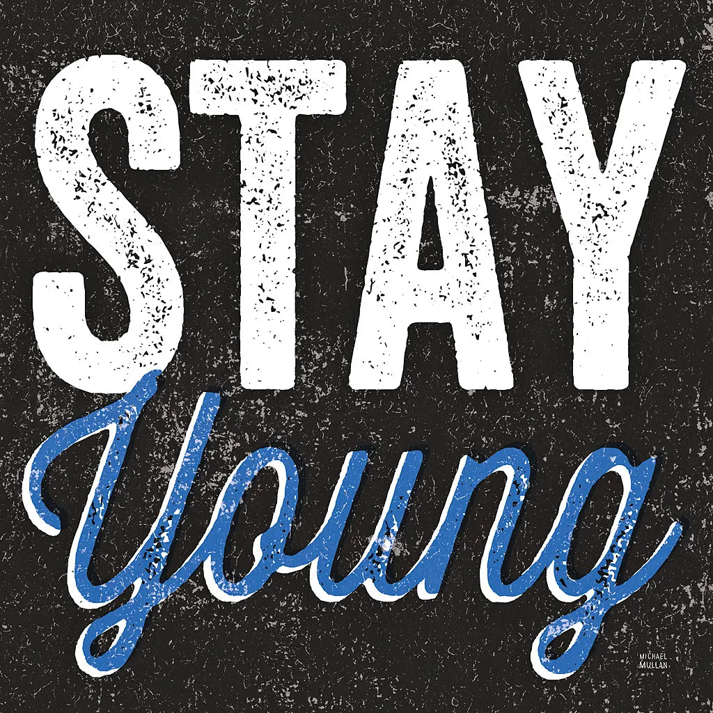 Stay Young by Michael Mullan. SKU 13852a. Archival Giclee Fine art print for wall decor.