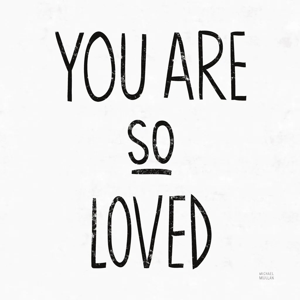 You Are So Loved Sq BW by Michael Mullan. SKU 54659a. Archival Giclee Fine art print for wall decor.