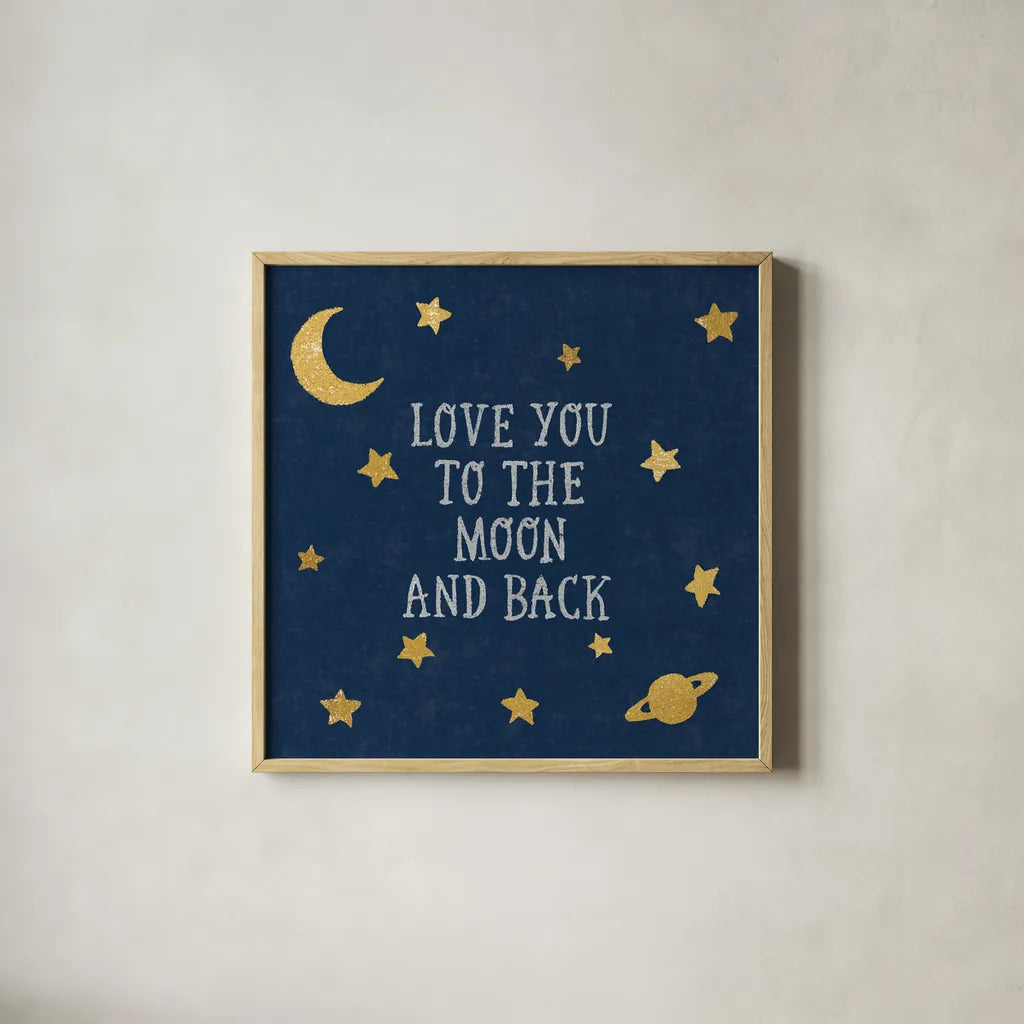 Love You To The Moon and Back by Moira Hershey. Shown in a natural wood glass frame for a timeless modern aesthetic. Available as an archival giclee rolled canvas, fine art paper, or poster print. SKU 49852a.