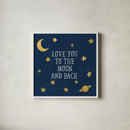 Love You To The Moon and Back by Moira Hershey. Shown in a crisp white glass frame for a clean and minimalist style. Available as an archival giclee rolled canvas, fine art paper, or poster print. SKU 49852a.
