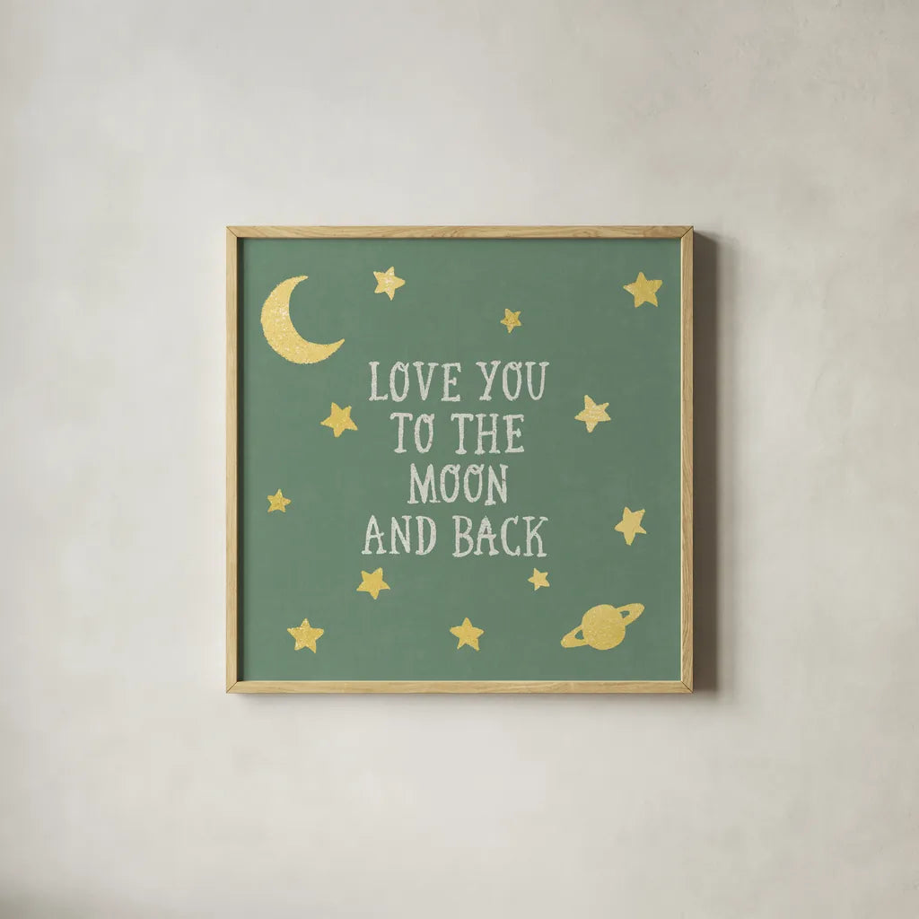 Love You To The Moon and Back Green by Moira Hershey. Shown in a natural wood glass frame for a timeless modern aesthetic. Available as an archival giclee rolled canvas, fine art paper, or poster print. SKU 68211a.