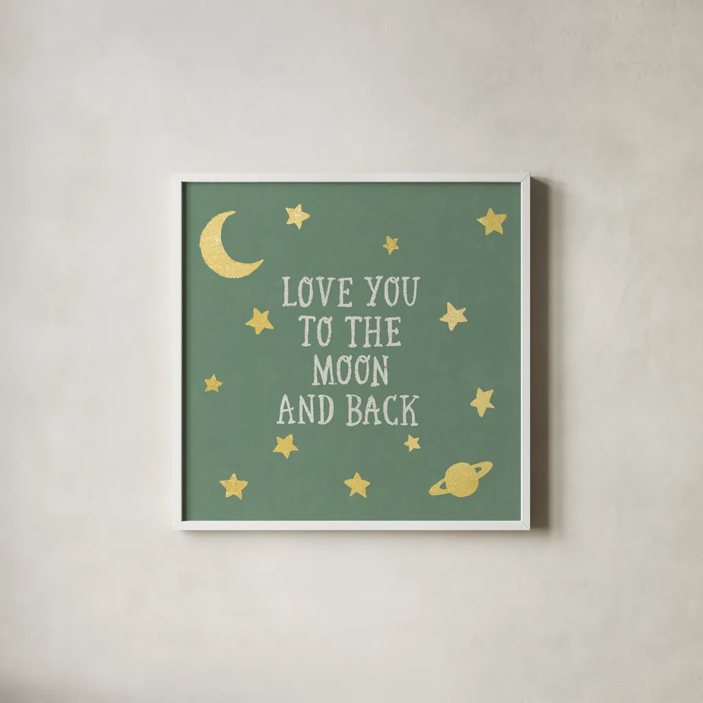 Love You To The Moon and Back Green by Moira Hershey. Shown in a crisp white glass frame for a clean and minimalist style. Available as an archival giclee rolled canvas, fine art paper, or poster print. SKU 68211a.