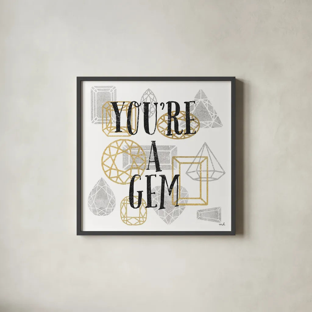Youre a Gem by Moira Hershey. Shown in a sleek black glass frame for a contemporary gallery look. Available as an archival giclee rolled canvas, fine art paper, or poster print. SKU 17941a.