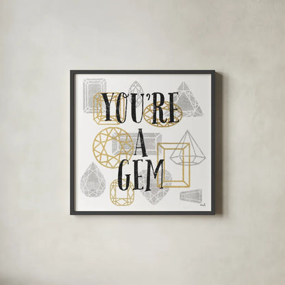 Youre a Gem by Moira Hershey. Shown in a sleek black glass frame for a contemporary gallery look. Available as an archival giclee rolled canvas, fine art paper, or poster print. SKU 17941a.