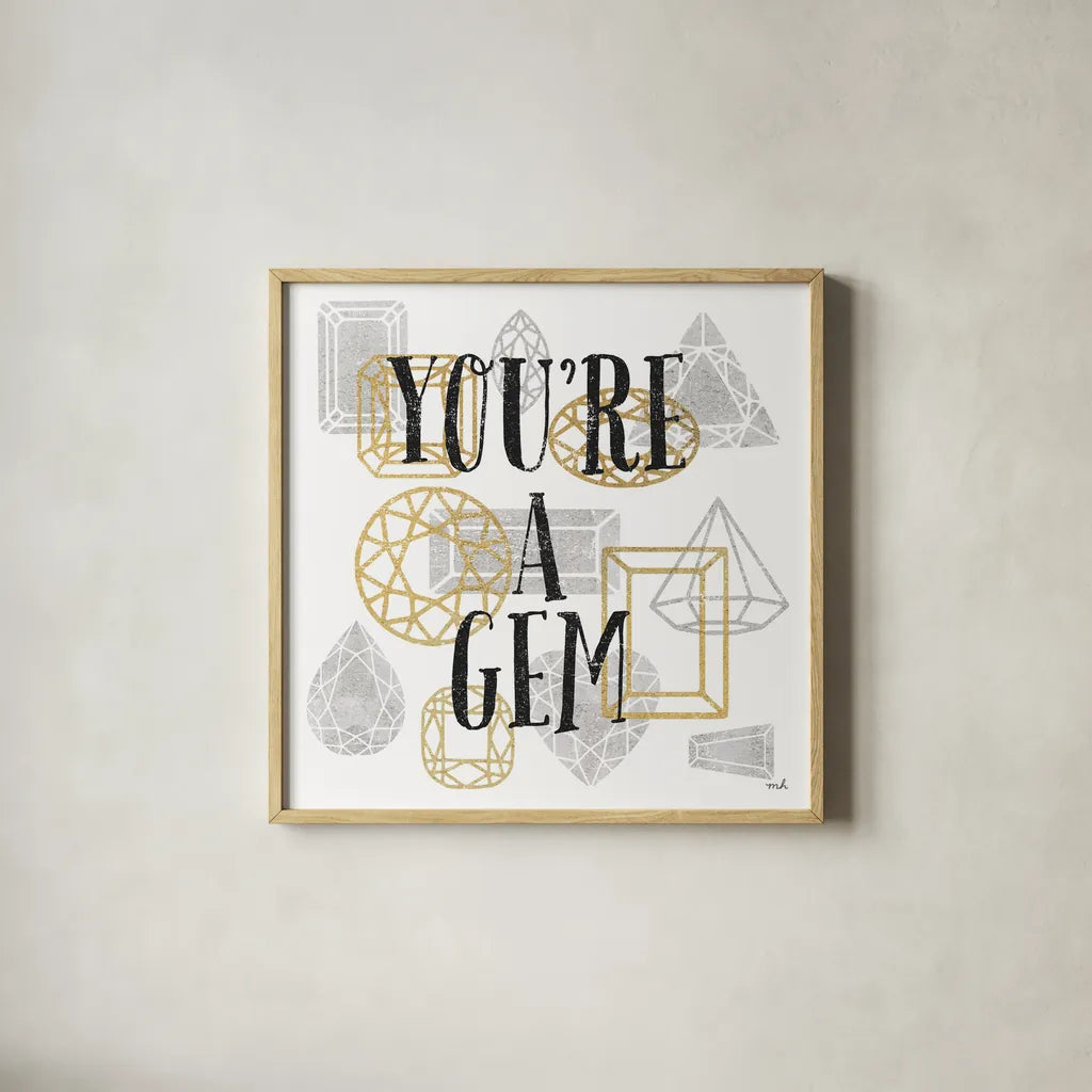 Youre a Gem by Moira Hershey. Shown in a natural wood glass frame for a timeless modern aesthetic. Available as an archival giclee rolled canvas, fine art paper, or poster print. SKU 17941a.